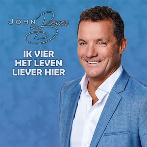 John de Bever - Ik Vier Het Leven Liever Hier
